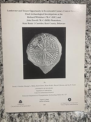 Image du vendeur pour Landowner and Tenant Opportunity in Seventeenth Century Central Delaware: Final Archaeological Investigations at the Richard Whitehart (7K-C-203C) and John Powell (7K-C-203H) Plantations, State Route 1 Corridor, Kent County, Delaware mis en vente par TribalBooks