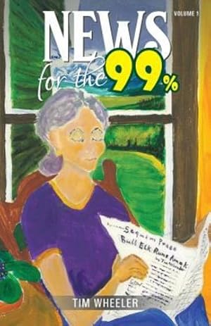 Seller image for News for the 99%: Volume 1 by Wheller, Timothy [Paperback ] for sale by booksXpress