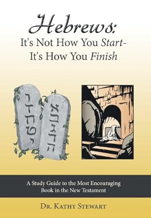 Seller image for Hebrews: It's Not How You Start--It's How You Finish: A Study Guide to the Most Encouraging Book in the New Testament [Hardcover ] for sale by booksXpress