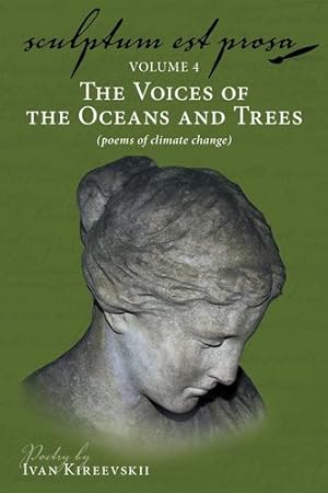 Image du vendeur pour Sculptum Est Prosa (Volume 4): The Voices of the Oceans and Trees (poems of climate change) by Kireevskii, Ivan [Paperback ] mis en vente par booksXpress