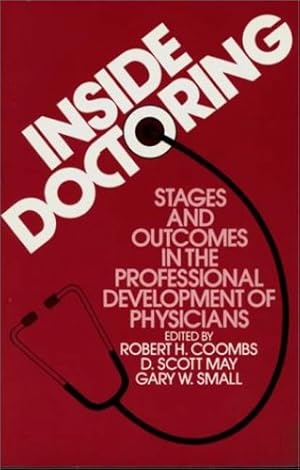 Image du vendeur pour Inside Doctoring: Stages and Outcomes in the Professional Development of Physicians by Small, Gary W., May, D Scott, Coombs, Robert H. [Paperback ] mis en vente par booksXpress