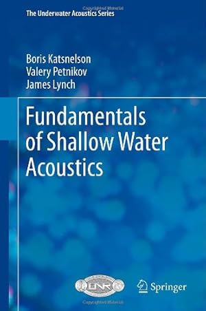 Seller image for Fundamentals of Shallow Water Acoustics (The Underwater Acoustics Series) by Petnikov, Valery, Katsnelson, Boris, Lynch, James [Hardcover ] for sale by booksXpress