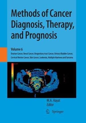 Seller image for Methods of Cancer Diagnosis, Therapy, and Prognosis: Ovarian Cancer, Renal Cancer, Urogenitary tract Cancer, Urinary Bladder Cancer, Cervical Uterine . Leukemia, Multiple Myeloma and Sarcoma [Paperback ] for sale by booksXpress