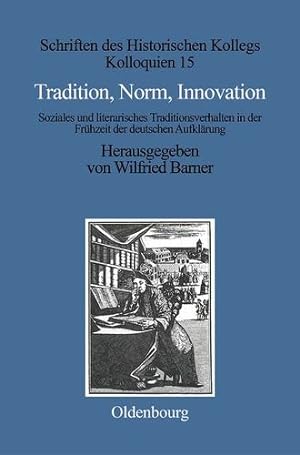 Seller image for Tradition, Norm, Innovation (Schriften Des Historischen Kollegs) (German Edition) by Barner, Winfried [Hardcover ] for sale by booksXpress