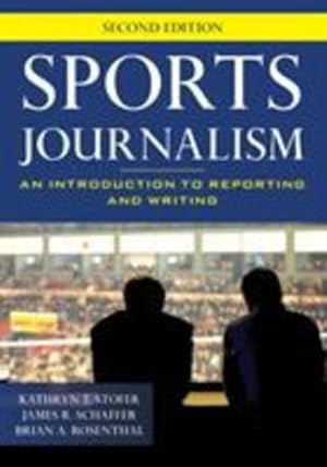Image du vendeur pour Sports Journalism: An Introduction to Reporting and Writing by Stofer, Kathryn T., Schaffer, James R., Rosenthal, Brian A. [Paperback ] mis en vente par booksXpress