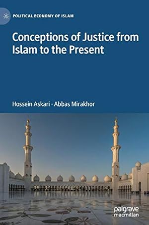 Image du vendeur pour Conceptions of Justice from Islam to the Present (Political Economy of Islam) by Askari, Hossein, Mirakhor, Abbas [Hardcover ] mis en vente par booksXpress