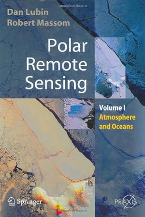 Immagine del venditore per Polar Remote Sensing: Volume I: Atmosphere and Oceans (Springer Praxis Books) by Massom, Robert, Lubin, Dan [Hardcover ] venduto da booksXpress