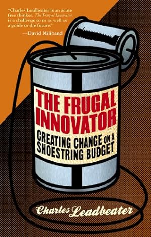 Bild des Verkufers fr The Frugal Innovator: Creating Change on a Shoestring Budget by Leadbeater, Charles [Hardcover ] zum Verkauf von booksXpress