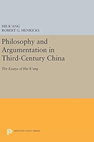 Immagine del venditore per Philosophy and Argumentation in Third-Century China: The Essays of Hsi K'ang (Princeton Library of Asian Translations) by K'ang, His, Henricks, Robert G. [Hardcover ] venduto da booksXpress
