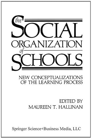 Seller image for The Social Organization of Schools: New Conceptualizations of the Learning Process [Paperback ] for sale by booksXpress