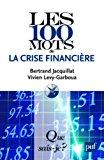 Image du vendeur pour Les 100 Mots De La Crise Financire mis en vente par RECYCLIVRE
