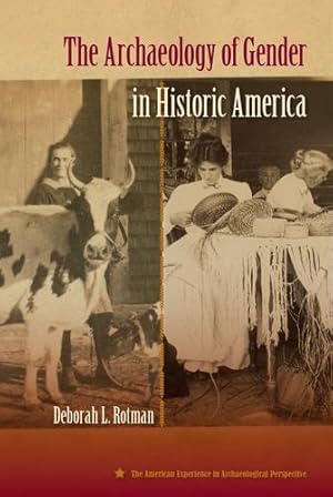 Image du vendeur pour The Archaeology of Gender in Historic America (American Experience in Archaeological Pespective) by Rotman, Deborah L. [Paperback ] mis en vente par booksXpress