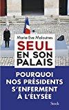 Bild des Verkufers fr Seul En Son Palais : Pourquoi Nos Prsidents S'enferment  L'elyse zum Verkauf von RECYCLIVRE