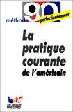 Bild des Verkufers fr La Pratique Courante De L'amricain zum Verkauf von RECYCLIVRE