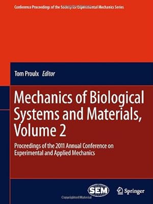 Seller image for Mechanics of Biological Systems and Materials, Volume 2: Proceedings of the 2011 Annual Conference on Experimental and Applied Mechanics (Conference . Society for Experimental Mechanics Series) [Hardcover ] for sale by booksXpress