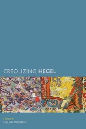 Seller image for Creolizing Hegel (Creolizing the Canon) by Monahan, Michael [Paperback ] for sale by booksXpress