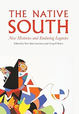 Seller image for The Native South: New Histories and Enduring Legacies [Hardcover ] for sale by booksXpress