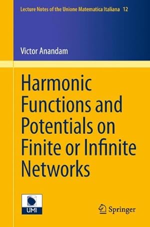 Seller image for Harmonic Functions and Potentials on Finite or Infinite Networks (Lecture Notes of the Unione Matematica Italiana) by Anandam, Victor [Paperback ] for sale by booksXpress