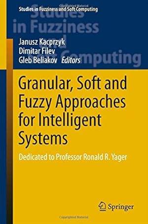 Seller image for Granular, Soft and Fuzzy Approaches for Intelligent Systems: Dedicated to Professor Ronald R. Yager (Studies in Fuzziness and Soft Computing) [Hardcover ] for sale by booksXpress