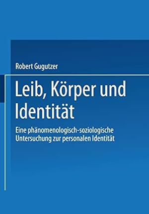 Seller image for Leib, Körper und Identität: Eine phänomenologisch-soziologische Untersuchung zur personalen Identität (German Edition) by Gugutzer, Robert [Paperback ] for sale by booksXpress