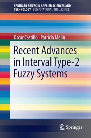 Seller image for Recent Advances in Interval Type-2 Fuzzy Systems (SpringerBriefs in Applied Sciences and Technology) by Castillo, Oscar [Paperback ] for sale by booksXpress