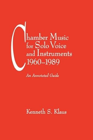 Image du vendeur pour Chamber Music for Solo Voice & Instruments, 1960-1989 by Klaus, Kenneth S. [Hardcover ] mis en vente par booksXpress