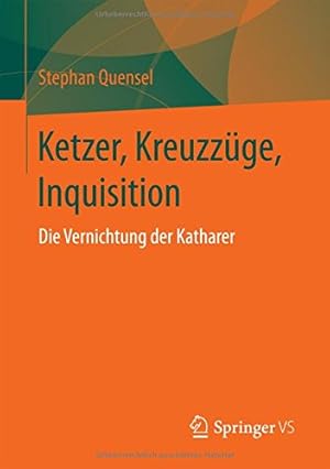 Seller image for Ketzer, Kreuzzüge, Inquisition: Die Vernichtung der Katharer (German Edition) by Quensel, Stephan [Paperback ] for sale by booksXpress