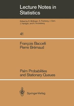 Bild des Verkufers fr Palm Probabilities and Stationary Queues (Lecture Notes in Statistics 41) by Baccelli, Francois, Bremaud, Pierre [Paperback ] zum Verkauf von booksXpress