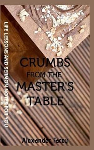 Seller image for Crumbs From The Master's Table by Facey, Alexander [Paperback ] for sale by booksXpress