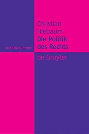 Seller image for Die Politik des Rechts (Ideen & Argumente) (German Edition) by Hiebaum, Christian [Hardcover ] for sale by booksXpress