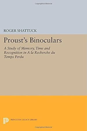 Immagine del venditore per Proust's Binoculars: A Study of Memory, Time and Recognition in "A la Recherche du Temps Perdu" (Princeton Legacy Library) by Shattuck, Roger [Paperback ] venduto da booksXpress
