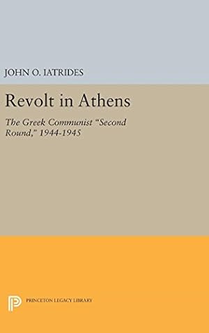 Seller image for Revolt in Athens: The Greek Communist "Second Round," 1944-1945 (Princeton Legacy Library) by Iatrides, John O. [Hardcover ] for sale by booksXpress
