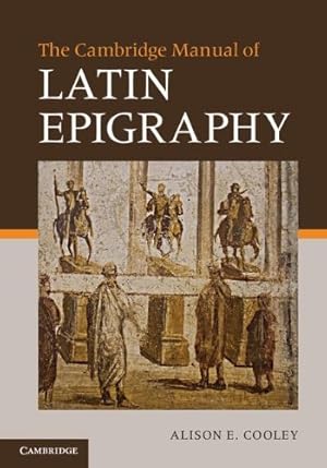 Immagine del venditore per The Cambridge Manual of Latin Epigraphy by Cooley, Alison E. [Hardcover ] venduto da booksXpress