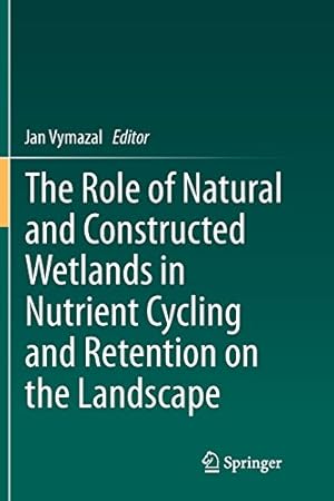 Seller image for The Role of Natural and Constructed Wetlands in Nutrient Cycling and Retention on the Landscape [Paperback ] for sale by booksXpress