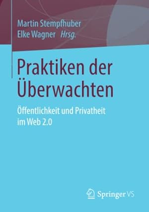 Seller image for Praktiken der  berwachten:  ffentlichkeit und Privatheit im Web 2.0 (German Edition) [Paperback ] for sale by booksXpress