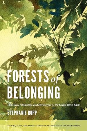 Seller image for Forests of Belonging: Identities, Ethnicities, and Stereotypes in the Congo River Basin (Culture, Place, and Nature) by Rupp, Stephanie Karin [Paperback ] for sale by booksXpress