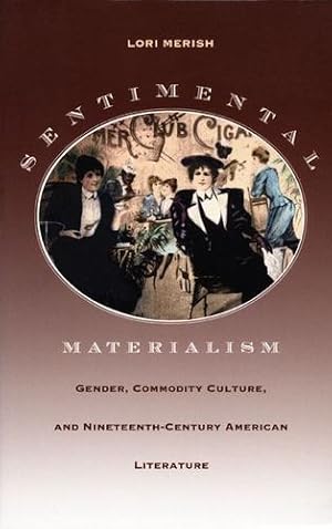 Seller image for Sentimental Materialism: Gender, Commodity Culture, and Nineteenth-Century American Literature (New Americanists) by Merish, Lori [Paperback ] for sale by booksXpress