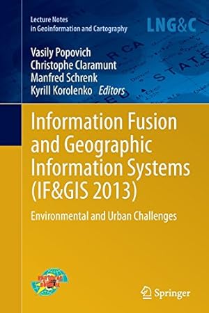 Bild des Verkufers fr Information Fusion and Geographic Information Systems (IF&GIS 2013): Environmental and Urban Challenges (Lecture Notes in Geoinformation and Cartography) [Paperback ] zum Verkauf von booksXpress