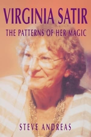 Immagine del venditore per Virginia Satir: the Patterns of Her Magic by Steve Andreas [Paperback ] venduto da booksXpress