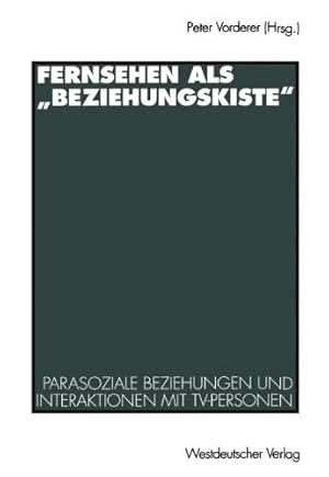 Bild des Verkufers fr Fernsehen als Beziehungskiste: Parasoziale Beziehungen und Interaktionen mit TV-Personen (German Edition) [Perfect Paperback ] zum Verkauf von booksXpress