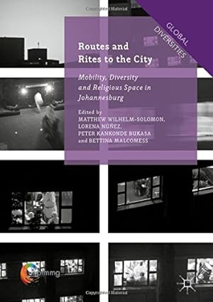 Seller image for Routes and Rites to the City: Mobility, Diversity and Religious Space in Johannesburg (Global Diversities) [Hardcover ] for sale by booksXpress