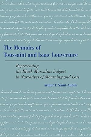 Bild des Verkufers fr The Memoirs of Toussaint and Isaac Louverture: Representing the Black Masculine Subject in Narratives of Mourning and Loss (New Directions in Africana Studies) [Hardcover ] zum Verkauf von booksXpress