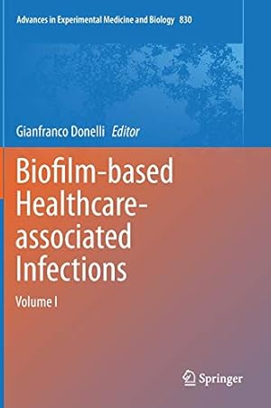 Immagine del venditore per Biofilm-based Healthcare-associated Infections: Volume I (Advances in Experimental Medicine and Biology) [Hardcover ] venduto da booksXpress