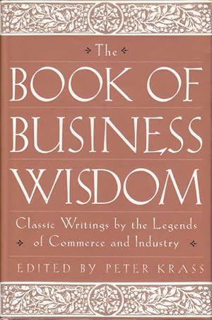 The Book of Business Wisdom: Classic Writings by the Legends of Commerce and Industry