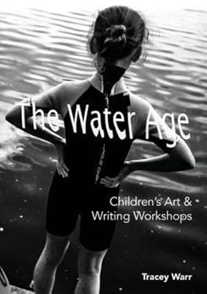 Imagen del vendedor de The Water Age Children's Art & Writing Workshops by Warr, Tracey [Paperback ] a la venta por booksXpress