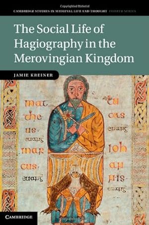 Seller image for The Social Life of Hagiography in the Merovingian Kingdom (Cambridge Studies in Medieval Life and Thought: Fourth Series) by Kreiner, Jamie [Hardcover ] for sale by booksXpress