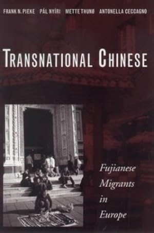 Seller image for Transnational Chinese: Fujianese Migrants in Europe by Pieke, Frank N., Nyíri, Pál, Thunø, Mette, Ceccagno, Antonella [Hardcover ] for sale by booksXpress