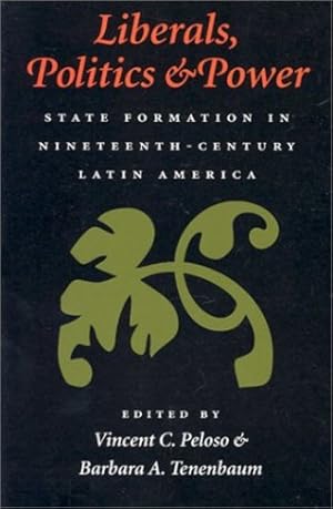 Bild des Verkufers fr Liberals, Politics, and Power: State Formation in Nineteenth-Century Latin America [Paperback ] zum Verkauf von booksXpress