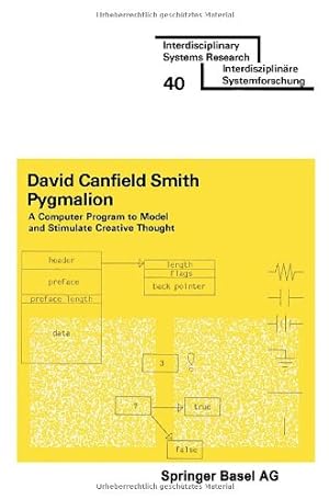 Seller image for Pygmalion: A COMPUTER PROGRAM TO Model and Stimulate Creative Thought (ISR, Interdisciplinary systems research) by David Canfield Smith [Paperback ] for sale by booksXpress