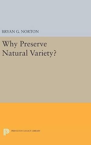 Immagine del venditore per Why Preserve Natural Variety? (Princeton Legacy Library) by Norton, Bryan G. [Hardcover ] venduto da booksXpress
